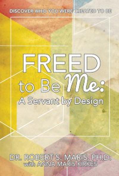 Freed to Be Me: A Servant by Design