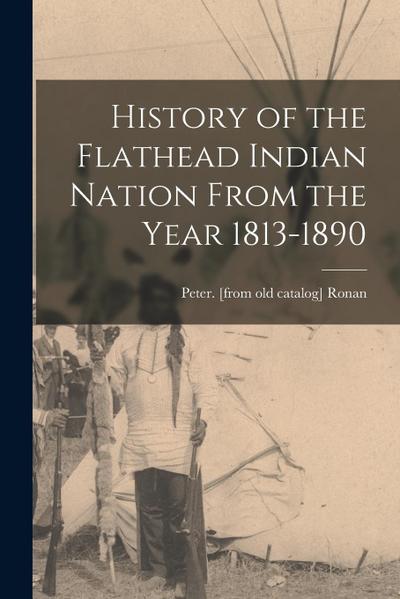 History of the Flathead Indian Nation From the Year 1813-1890