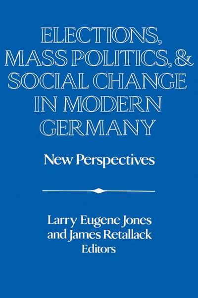 Elections, Mass Politics and Social Change in Modern Germany