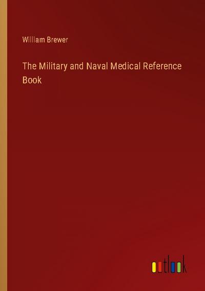 The Military and Naval Medical Reference Book