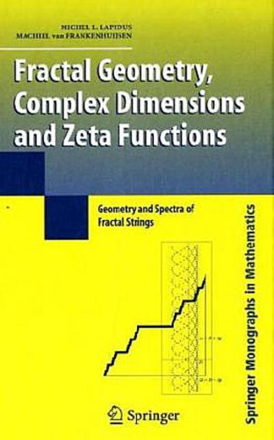 Fractal Geometry, Complex Dimensions and Zeta Functions