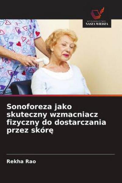 Sonoforeza jako skuteczny wzmacniacz fizyczny do dostarczania przez skór¿