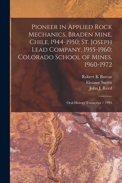 Pioneer in Applied Rock Mechanics, Braden Mine, Chile, 1944-1950; St. Joseph Lead Company, 1955-1960; Colorado School of Mines, 1960-1972: Oral Histor