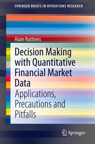 Decision Making with Quantitative Financial Market Data