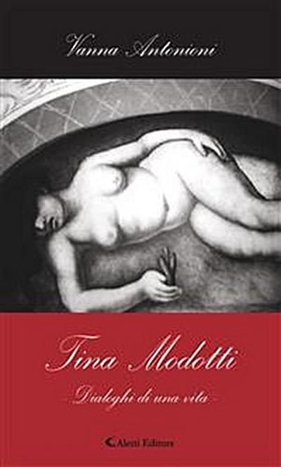 Tina Modotti - Dialoghi di una vita