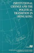 Institutional Change and the Political Transition in Hong Kong
