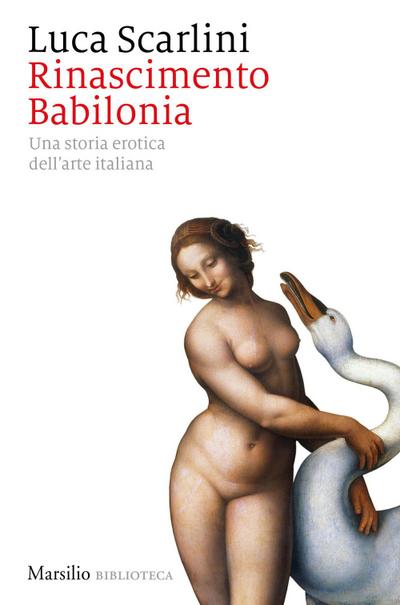 Rinascimento Babilonia. Una storia erotica dell’arte italiana