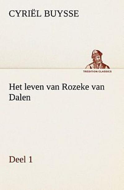 Het leven van Rozeke van Dalen, deel 1