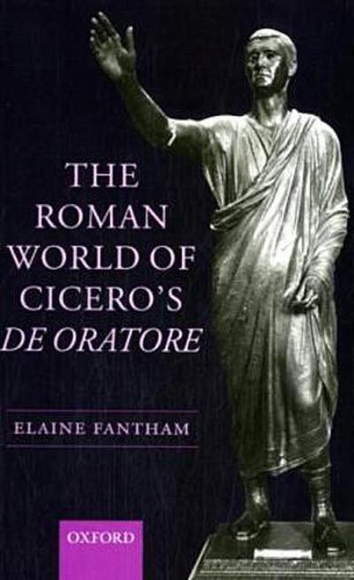 The Roman World of Cicero’s de Oratore