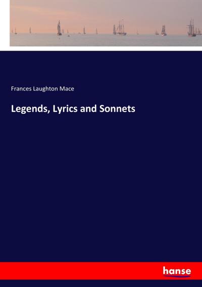 Legends, Lyrics and Sonnets