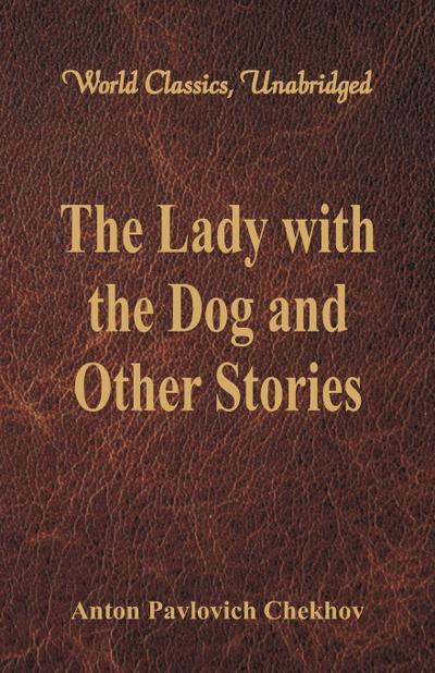 The Lady with the Dog and Other Stories (World Classics, Unabridged)