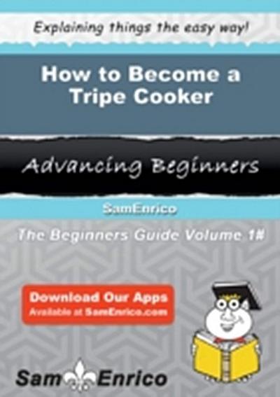 How to Become a Tripe Cooker