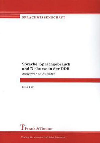 Sprache, Sprachgebrauch und Diskurse in der DDR