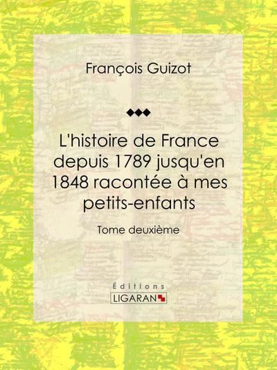 L’histoire de France depuis 1789 jusqu’en 1848 racontée à mes petits-enfants