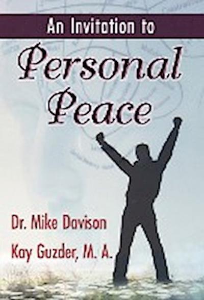 An Invitation to Personal Peace; Guidelines To Help You Move Further Along Your Path