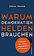 Warum Demokratien Helden brauchen.