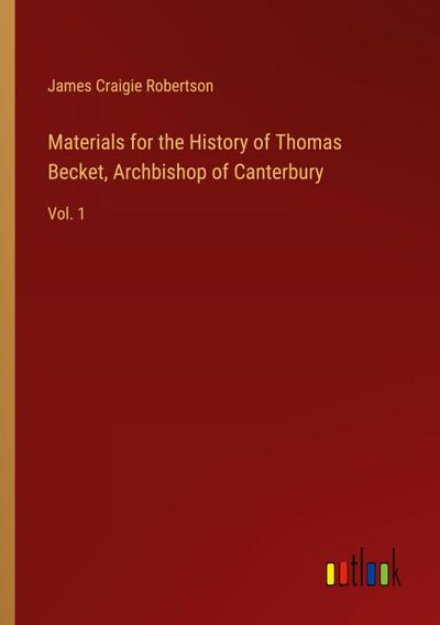Materials for the History of Thomas Becket, Archbishop of Canterbury