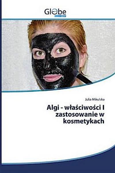Algi - w¿a¿ciwo¿ci I zastosowanie w kosmetykach