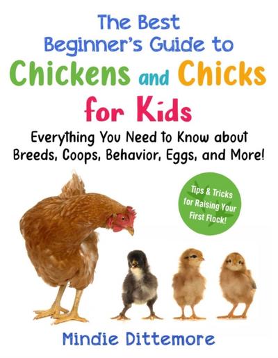 Best Beginner’s Guide to Chickens and Chicks for Kids