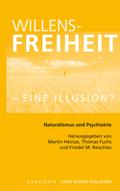 Willensfreiheit - eine Illusion?