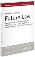 Future Law: Autonomes Fahren, Augmented Reality, Blockchain, Cybersecurity, Digital Twin, GAIA-X, Industrie 4.0, IoT, Robotik, Spacelaw ... für Innovations- und Technikrecht)