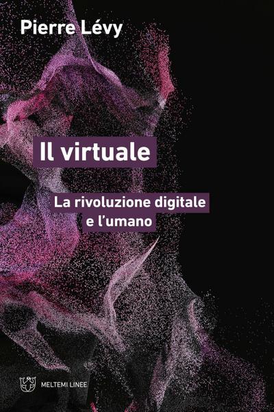 Il virtuale. La rivoluzione digitale e l’umano
