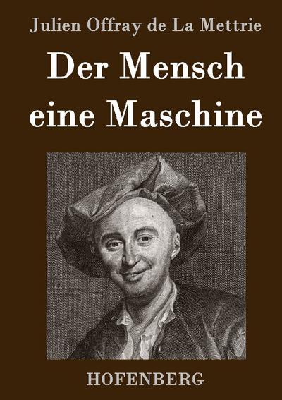 Der Mensch eine Maschine
