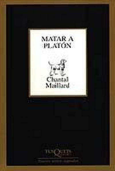 Matar a Platón ; seguido de Escribir
