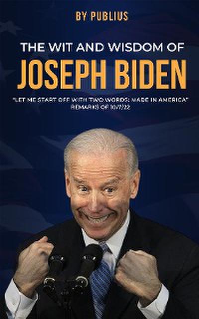 The Wit and Wisdom of Joseph Biden