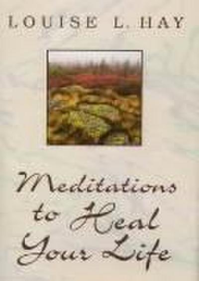 Meditations to Heal Your Life