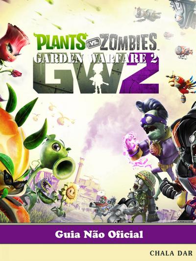 Plants vs Zombies Garden Warfare 2 Guia Nao Oficial