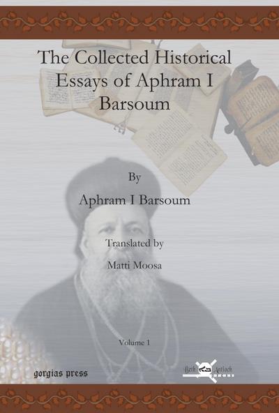 Barsoum, I: Collected Historical Essays of Aphram I Barsoum