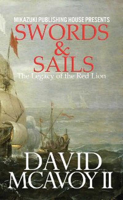 Swords and Sails : The Legacy of the Red Lion