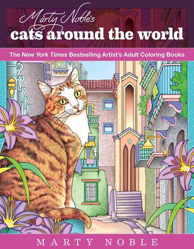 Marty Noble’s Cats Around the World: New York Times Bestselling Artists’ Adult Coloring Books