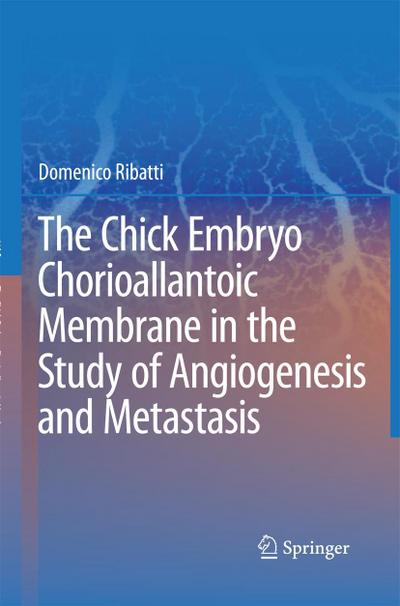 The Chick Embryo Chorioallantoic Membrane in the Study of Angiogenesis and Metastasis