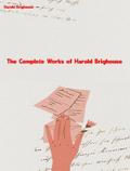 The Complete Works of Harold Brighouse