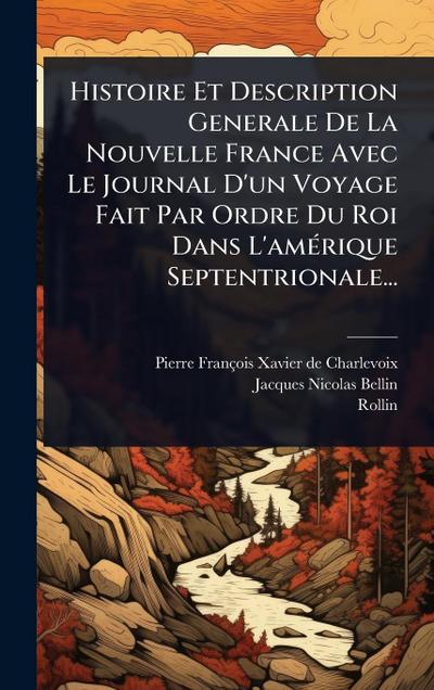 Histoire Et Description Generale De La Nouvelle France Avec Le Journal D’un Voyage Fait Par Ordre Du Roi Dans L’amÃ(c)rique Septentrionale...