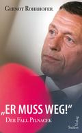 ’Er muss weg!’ - Der Fall Pilnacek