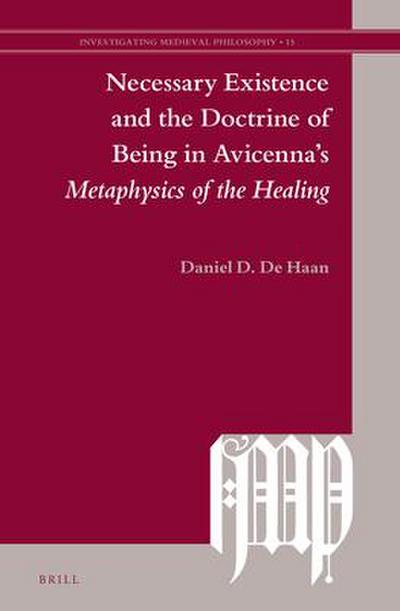 Necessary Existence and the Doctrine of Being in Avicenna’s Metaphysics of the Healing