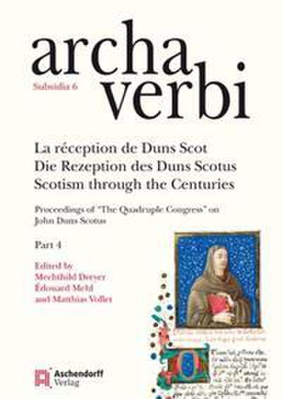 La posterite de Duns Scot/Die Rezeption des Duns Scotus/Scotism through the Centuries