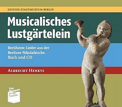 Musicalisches Lustgärtelein, m. Audio-CD
