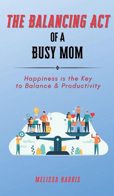 The Balancing Act of A Busy Mom
