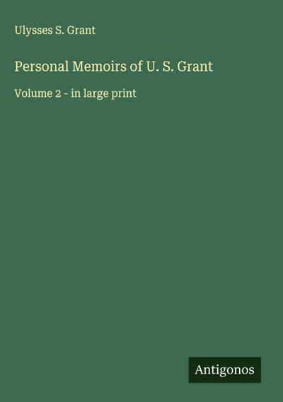 Personal Memoirs of U. S. Grant