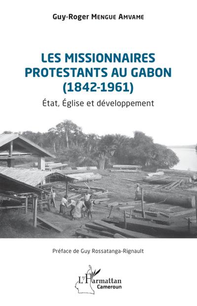 Les missionnaires protestants au Gabon (1842-1961)