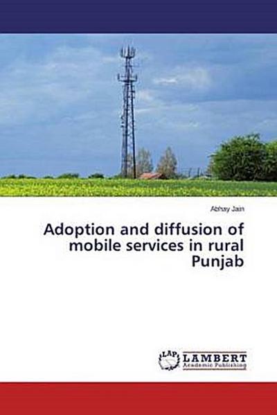 Adoption and diffusion of mobile services in rural Punjab