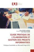 GUIDE PRATIQUE DE L¿ELABORATION ET GESTION DES PROJETS INFORMATISES