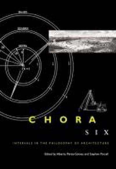 Chora 6: Intervals in the Philosophy of Architecture Volume 6