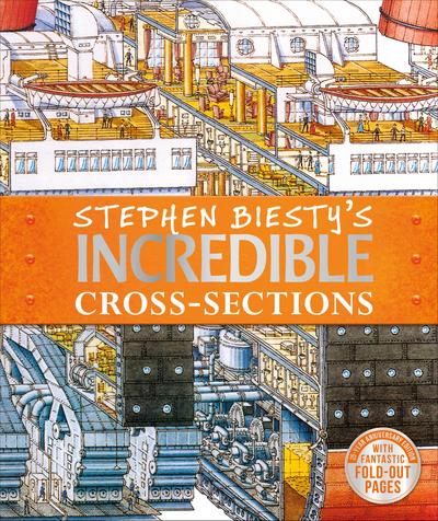 Stephen Biesty’s Incredible Cross-Sections