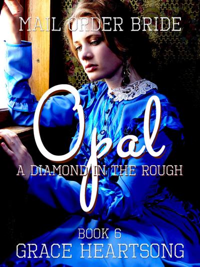 Mail Order Bride: Opal - A Diamond In The Rough (Brides Of Paradise, #6)