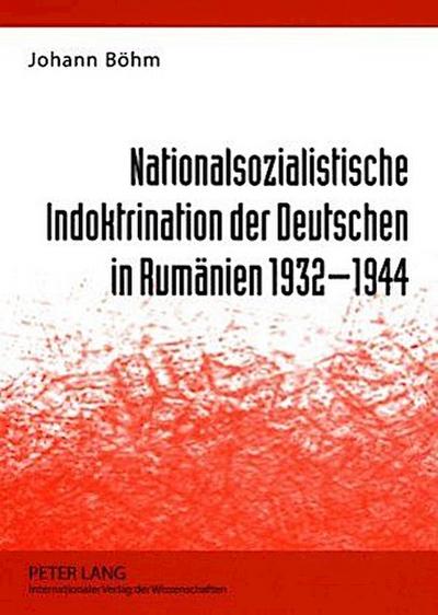 Nationalsozialistische Indoktrination der Deutschen in Rumänien 1932-1944